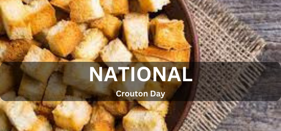 National Crouton Day  [राष्ट्रीय क्राउटन दिवस]